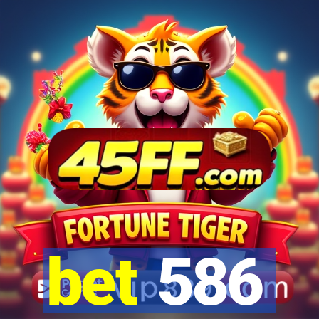 bet 586